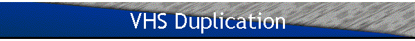 VHS Duplication